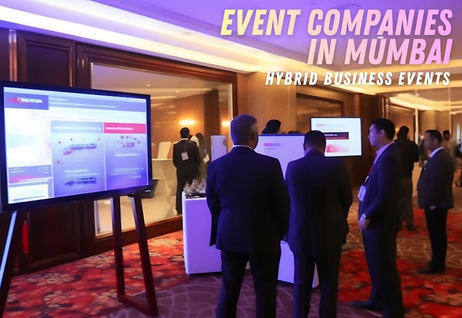 Event Companies in Mumbai: The Growing Role of Hybrid Business Events